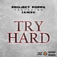 Artwork for Try Hard (feat. Iamsu!) by Project Poppa