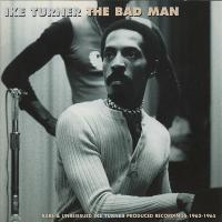 Artwork for The Bad Man (Rare and unreleased Ike Turner produced recordings 1962-1965) by Ike Turner