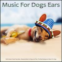 Artwork for Music for Dogs Ears: Soft Ambient Guitar Dog Music, Sleeping Music for Dogs and Pets, The Best Background Music For Dogs by Music For Dogs Ears