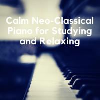 Artwork for Calm Neo-Classical Piano for Studying and Relaxing by Various Artists