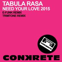 Artwork for Need Your Love by Tabula Rasa