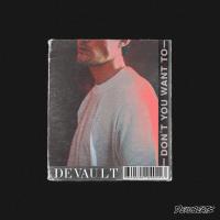 Artwork for Don't You Want To by Devault