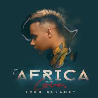 Artwork for To Africa With Love by Todd Dulaney