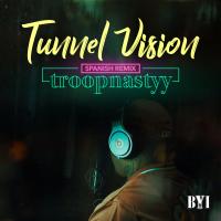 Artwork for Tunnel Vision (Spanish Remix) by Troopnastyy