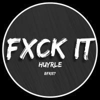 Artwork for Fuck it by Huyrle