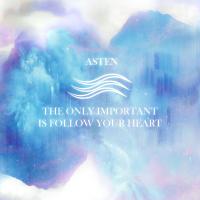 Artwork for The Only Important Is Follow Your Heart by Asten