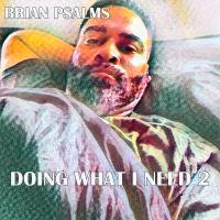 Artwork for Doing What I Need 2 by Brian Psalms