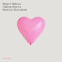 Artwork for Fading Hearts/Density Disrupted by Robert Babicz