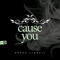 Artwork for Cause You by Drake Liddell