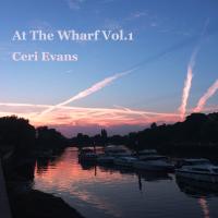 Artwork for At The Wharf, Vol. 1 by Ceri Evans