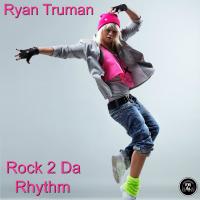 Artwork for Rock 2 Da Rhythm by Ryan Truman