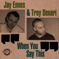 Artwork for When You Say This by Jay Ennes