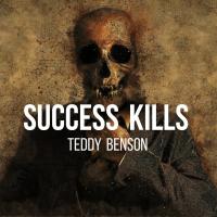 Artwork for Success Kills by Teddy Benson