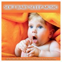 Artwork for Soft Baby Sleep Music: Calm Piano Lullabies, Baby Lullaby Music, Music For Kids, Preschool Music and The Best Music For Babies by Baby Sleep Music