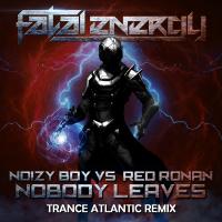 Artwork for Nobody Leaves (Trance Atlantic Remix) by Noizy Boy