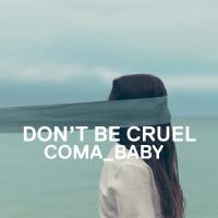 Artwork for Dont Be Cruel by Coma Baby