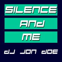 Artwork for Silence & Me by DJ Jon Doe