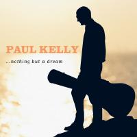 Artwork for Nothing but a Dream by Paul Kelly