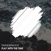 Artwork for Play With The Time by Thunderwave