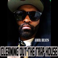 Artwork for Cleaning Out My Trap House by Amir Beats