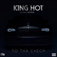 Artwork for To tha Check (feat. A2thaK) by King Hot