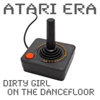 Artwork for Dirty Girl (On The Dancefloor) by Atari Era