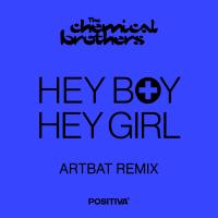 Artwork for Hey Boy Hey Girl (ARTBAT Remix) by The Chemical Brothers