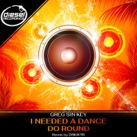 Artwork for I Needed A Dance / Do Round by Greg Sin Key