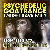 Artwork for Psychedelic Goa Trance Twilight Rave Party Top 100 Best Selling Chart Hits + DJ Mix V2 by Doctor Spook