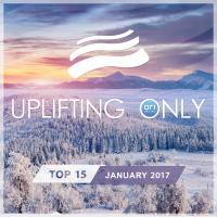 Artwork for Uplifting Only Top 15: January 2017 by Various Artists