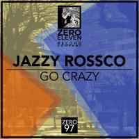 Artwork for Go Crazy by Jazzy Rossco