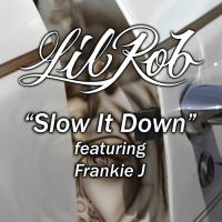 Artwork for Slow It Down (feat. Frankie J) - Single by Lil Rob