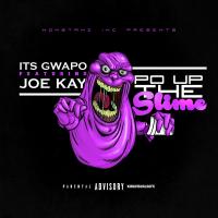 Artwork for Po Up the Slime (feat. Joseph Kay) by its Gwapo