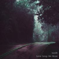 Artwork for Some Songs We Wrote by twoDB