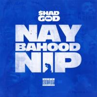 Artwork for Naybahood Nip by Shad Da God