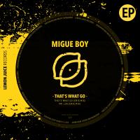 Artwork for That's What Go by Migue Boy