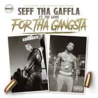 Artwork for For tha Gangsta (feat. The Game) by Seff Tha Gaffla