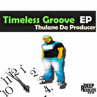 Artwork for Timeless Groove EP by Thulane Da Producer