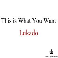 Artwork for This Is What You Want by Lukado