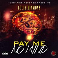 Artwork for Pay Me No Mind by Louie Diamonz