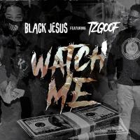 Artwork for Watch Me (feat. TZ Goof) by Black Jesus