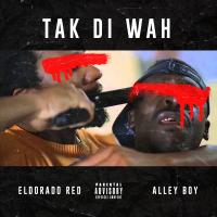 Artwork for Tak Di Wah (feat. Alley Boy) by Eldorado Red