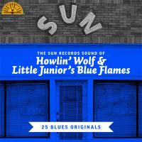 Artwork for The Sun Records Sound of Howlin' Wolf & Little Junior's Blue Flames (25 Blues Originals) by Howlin' Wolf