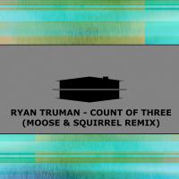 Artwork for Count of Three (Moose & Squirrel Remix) by Ryan Truman