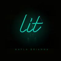 Artwork for Lit by Kayla Brianna