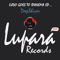 Artwork for Ludo Goes To Ipanema EP by DeepShiver