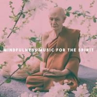 Artwork for Mindfulness Music for the Spirit by Musica Relajante