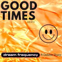 Artwork for Good Times by Dream Frequency