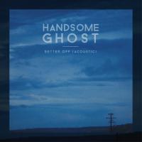 Artwork for Better Off (Acoustic) by Handsome Ghost