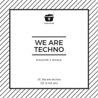 Artwork for We Are Techno by Disaster & Mikele